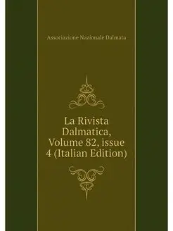 La Rivista Dalmatica, Volume 82.issu