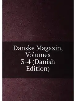 Danske Magazin, Volumes 3-4 (Danish E