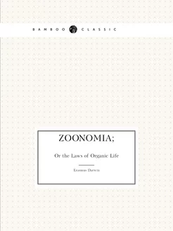 Zoonomia Or the Laws of Organic Life