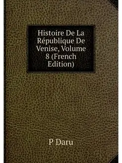 Histoire De La Republique De Venise