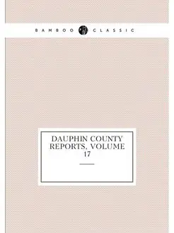 Dauphin County Reports, Volume 17