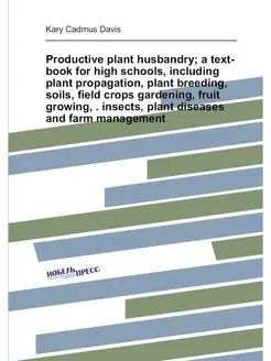 Productive plant husbandry a text-book for high sch