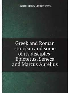 Greek and Roman stoicism and some of