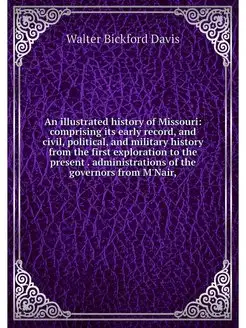 An illustrated history of Missouri c