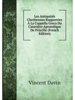 Les Antiquites Chretiennes Rapportees