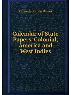 Calendar of State Papers, Colonial, A