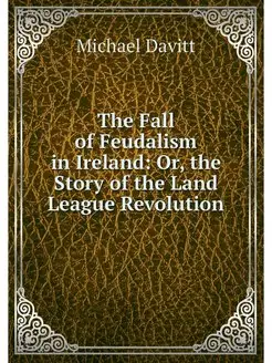 The Fall of Feudalism in Ireland Or