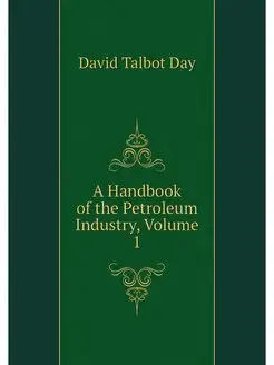 A Handbook of the Petroleum Industry