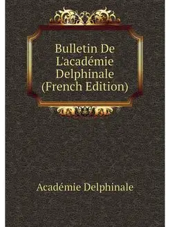 Bulletin De L'academie Delphinale (Fr