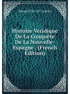 Histoire Veridique De La Conquete De