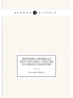 Histoire Générale Des Voyages, Volume 15 (French Edi