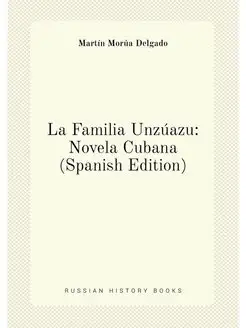 La Familia Unzúazu Novela Cubana (Spanish Edition)