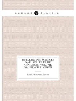 Bulletin Des Sciences Naturelles Et De Géologie, Vol