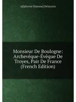 Monsieur De Boulogne Archevêque-Évêque De Troyes, P