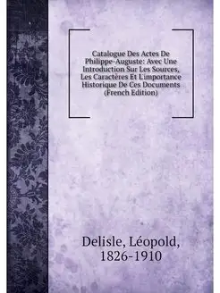 Catalogue Des Actes De Philippe-Augus