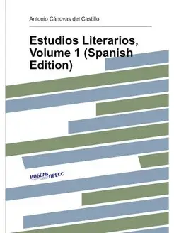 Estudios Literarios, Volume 1 (Spanish Edition)