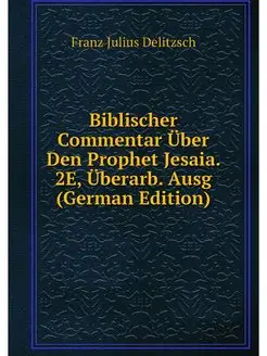 Biblischer Commentar Uber Den Prophet