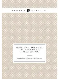 Annali Civili Del Regno Delle Due Sicilie (Italian E