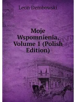 Moje Wspomnienia, Volume 1 (Polish Ed