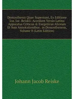 Demosthenis Quae Supersunt, Ex Editio