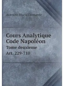 Cours Analytique Code Napoleon. Tome