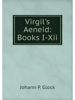 Virgil's Aeneid Books I-Xii