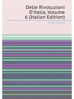 Delle Rivoluzioni D'italia, Volume 6