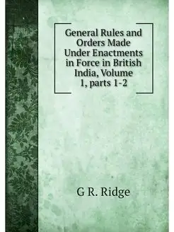 General Rules and Orders Made Under E