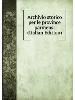 Archivio storico per le province parm