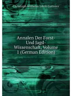 Annalen Der Forst- Und Jagd-Wissensch