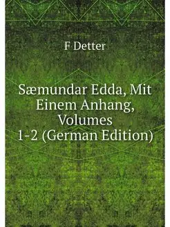 Saemundar Edda, Mit Einem Anhang, Vol