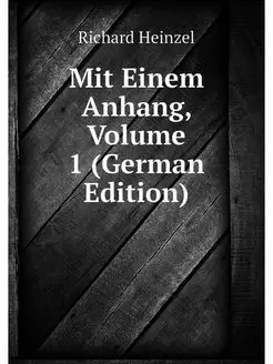 Mit Einem Anhang, Volume 1 (German Ed