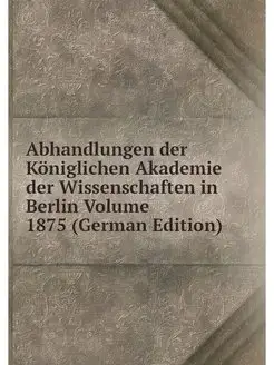 Abhandlungen der Koniglichen Akademie