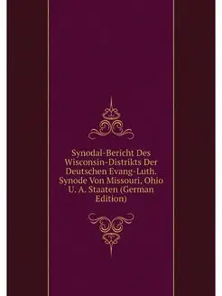 Synodal-Bericht Des Wisconsin-Distrik