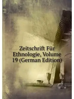 Zeitschrift Fur Ethnologie, Volume 19