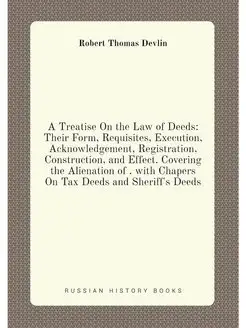 A Treatise On the Law of Deeds Their