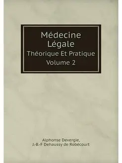 Medecine Legale. Theorique Et Pratiqu