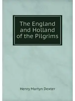 The England and Holland of the Pilgrims