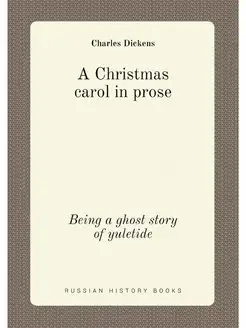 A Christmas carol in prose. Being a g