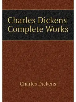 Charles Dickens' Complete Works