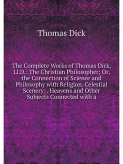 The Complete Works of Thomas Dick, Ll