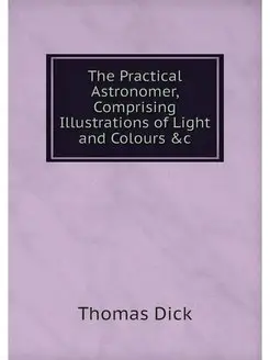 The Practical Astronomer, Comprising