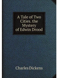 A Tale of Two Cities. the Mystery of Edwin Drood