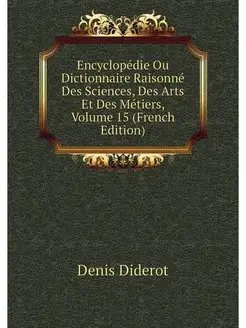 Encyclopedie, ou, Dictionnaire raison