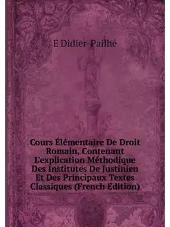 Cours Elementaire De Droit Romain, Co