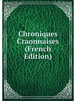 Chroniques Craonnaises (French Edition)