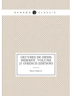 Oeuvres De Denis Diderot, Volume 21 (French Edition)