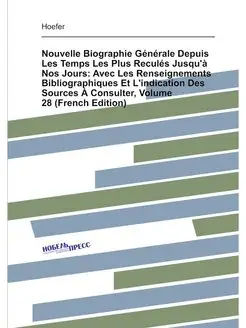 Nouvelle Biographie Générale Depuis Les Temps Les Pl