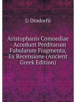 Aristophanis Comoediae - Accedunt Per