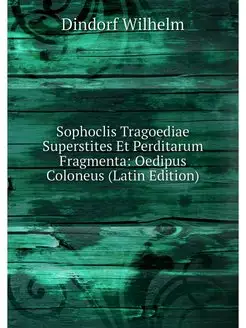 Sophoclis Tragoediae Superstites Et P